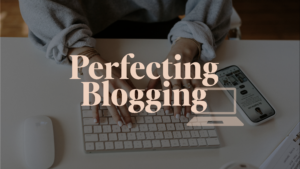 Perfecting Blogging