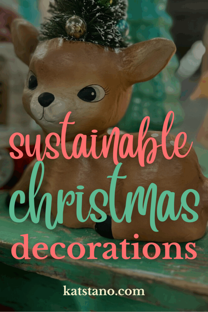 This is a Pinterest graphic of a deer figurine that says "sustainable christmas decorations katstano.com."