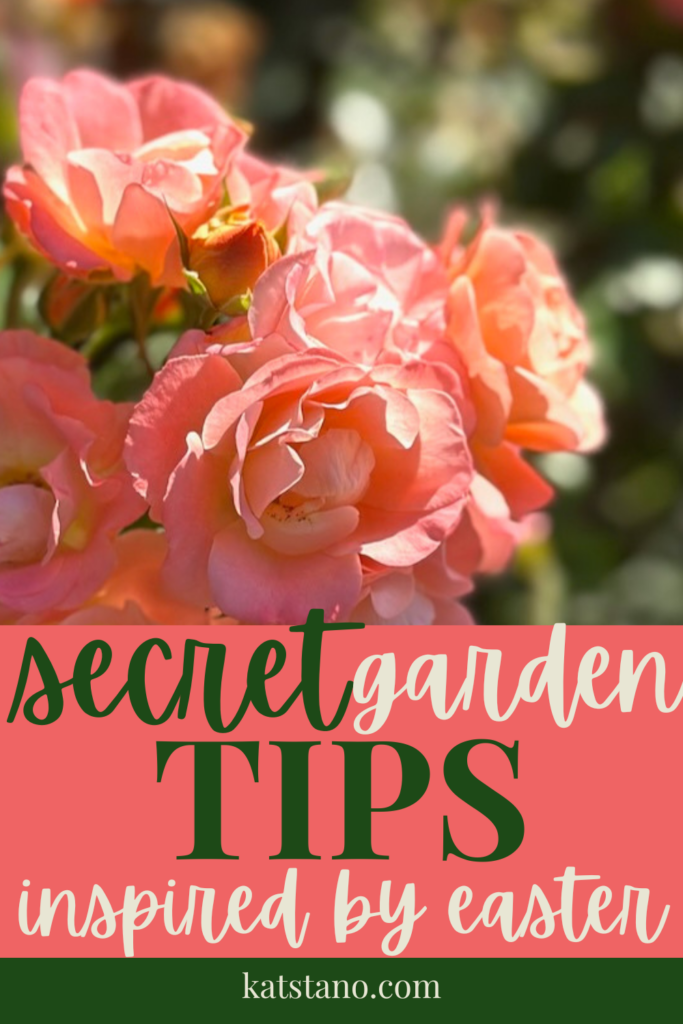 This is a Pinterest graphic that says secret garden ideas inspired by Easter katstano.com to show secret garden ideas backyard.